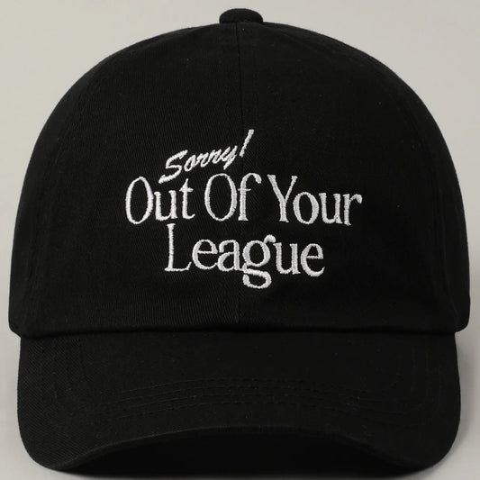 Sorry Out Of Your League Embroidery Baseball Cap