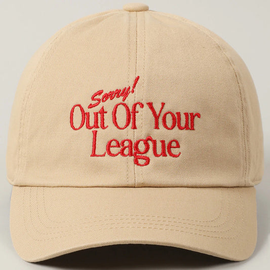 Sorry Out Of Your League Embroidery Baseball Cap