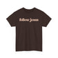 Follow Jesus Unisex  Cotton Tee