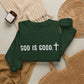 GOD IS GOOD Crewneck Sweatshirt