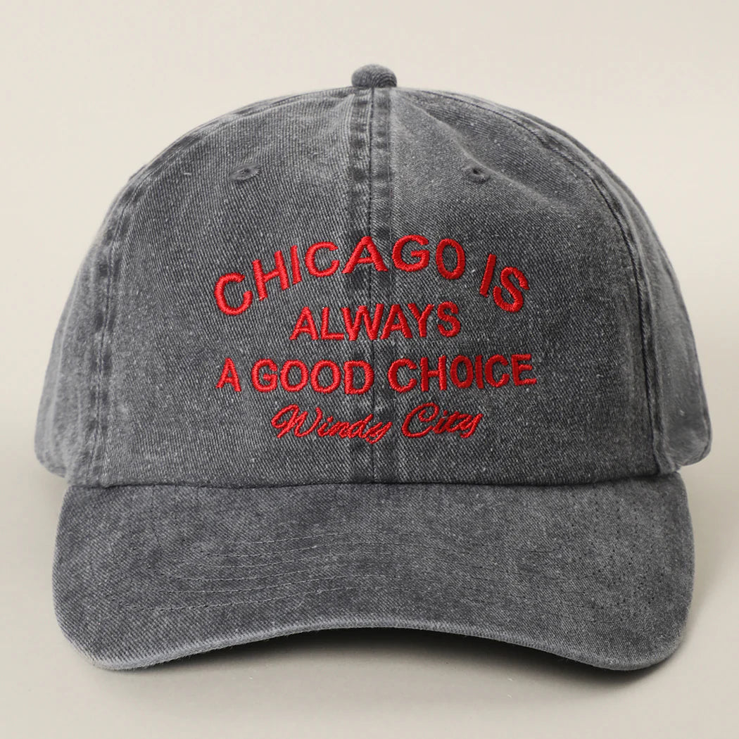 CHICAGO IS ALWAYS A GOOD CHOICE Embroidered Baseball Cap