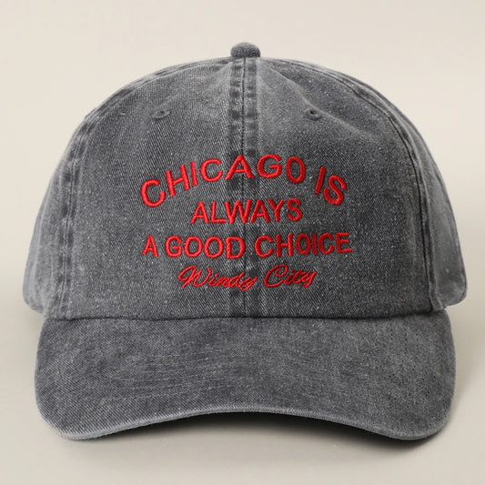 CHICAGO IS ALWAYS A GOOD CHOICE Embroidered Baseball Cap