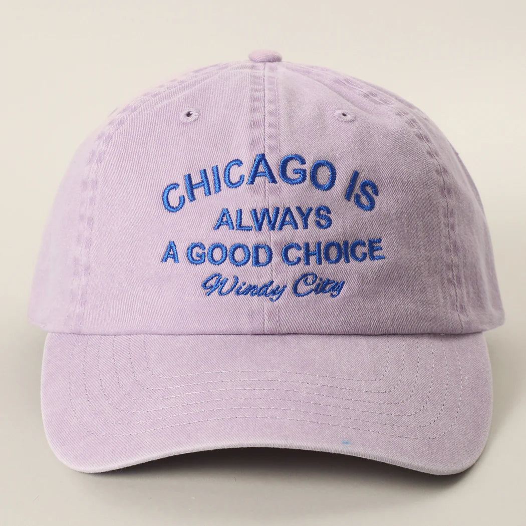 CHICAGO IS ALWAYS A GOOD CHOICE Embroidered Baseball Cap