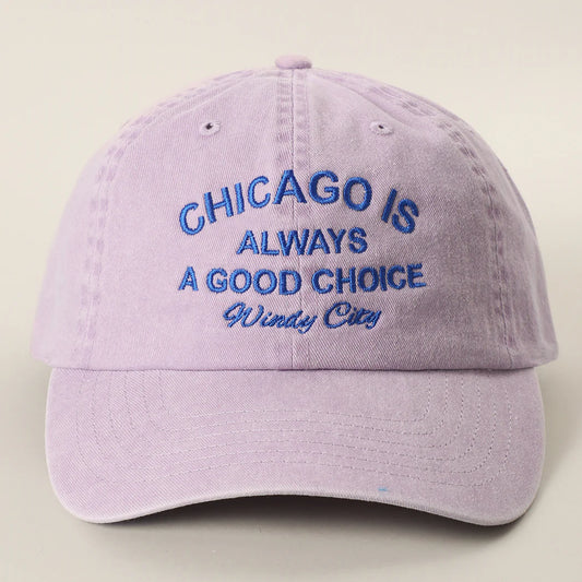 CHICAGO IS ALWAYS A GOOD CHOICE Embroidered Baseball Cap