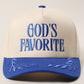 GOD'S FAVORITE Trucker Hat