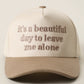 It's a Beautiful Day to Leave Me Alone Trucker Hat