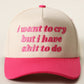 I Want to Cry But I Have Shit to Do Embroidery Trucker Hat