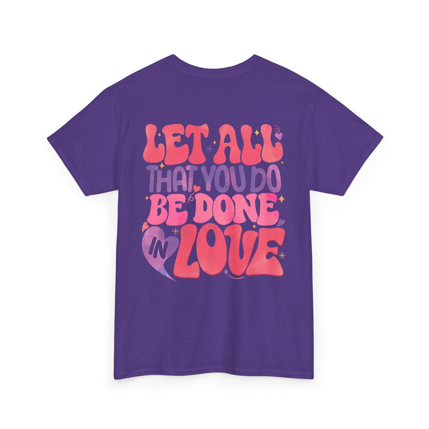 Let All You Do Be In Love Tee