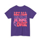 Let All You Do Be In Love Tee