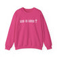 GOD IS GOOD Crewneck Sweatshirt