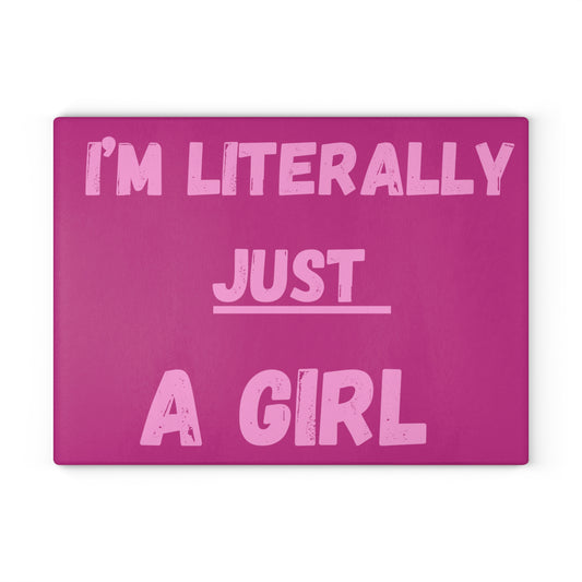 I'm just a girl, I'm literally just a girl, im just a girl cutting board, trendy TikTok sayings, home decor, cutting board, glass cutting board,
