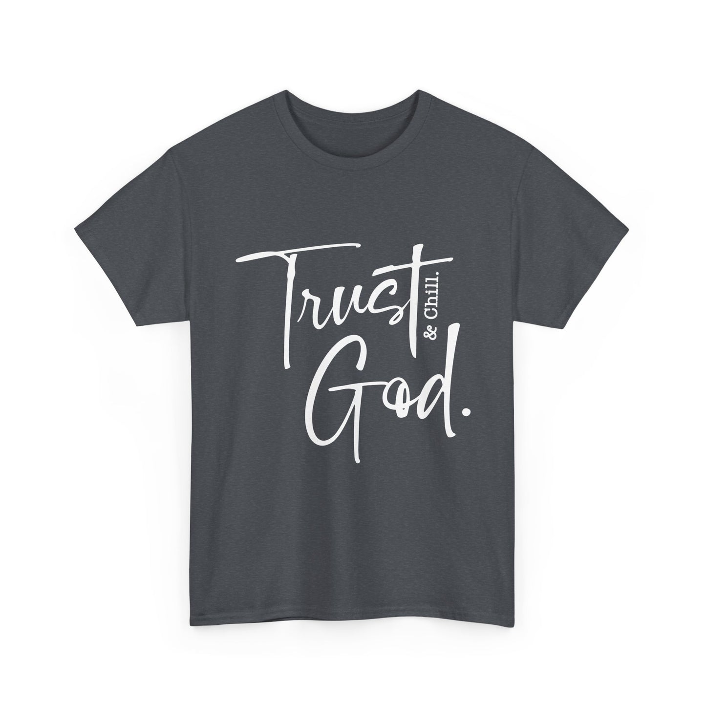 Trust God & Chill Tee