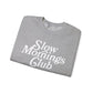 Slow Mornings Club Crewneck