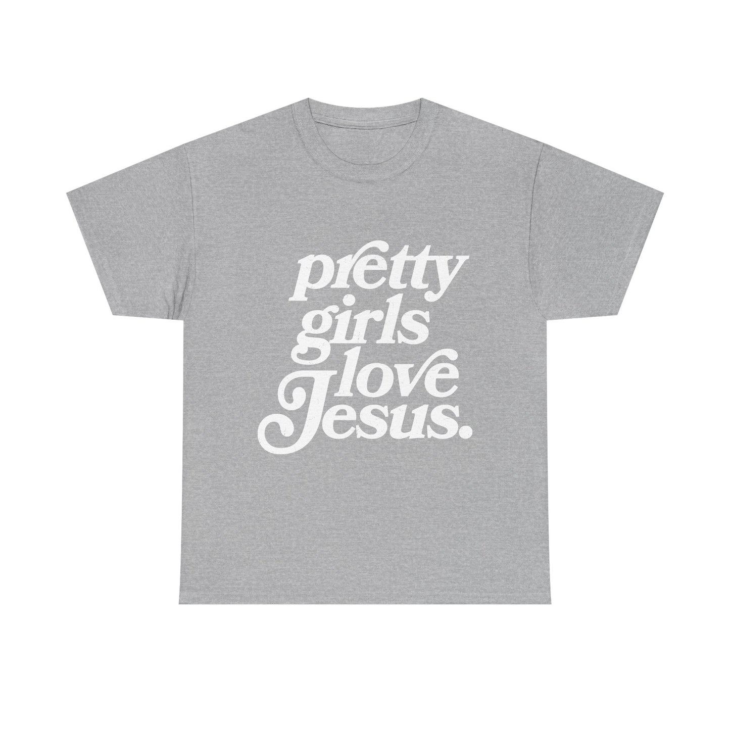 Pretty Girls Love Jesus (White)