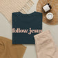 Follow Jesus Unisex  Cotton Tee