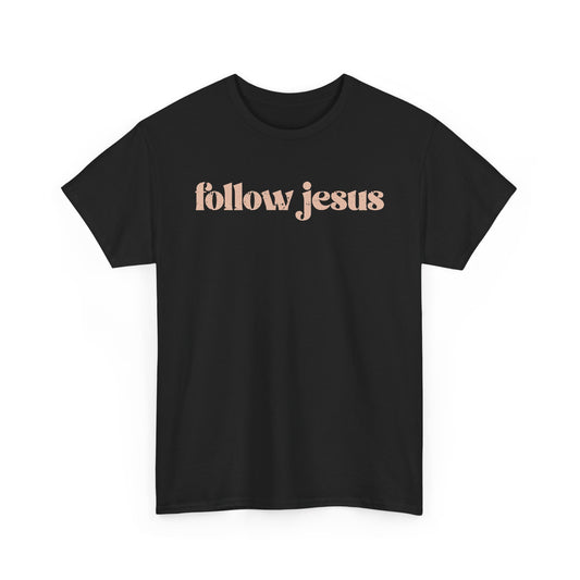 Follow Jesus Unisex  Cotton Tee
