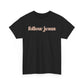 Follow Jesus Unisex  Cotton Tee