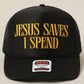 Jesus Saves, I Spend Mesh Trucker Hat