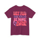 Let All You Do Be In Love Tee