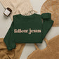 FOLLOW JESUS  Crewneck Sweatshirt