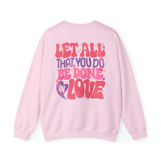 Let All You Do Be In Love Unisex Crewneck