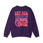 Let All You Do Be In Love Unisex Crewneck