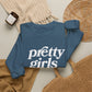 Pretty Girls Crewneck Sweatshirt