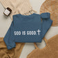 GOD IS GOOD Crewneck Sweatshirt