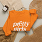 Pretty Girls Crewneck Sweatshirt
