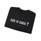 GOD IS GOOD Crewneck Sweatshirt