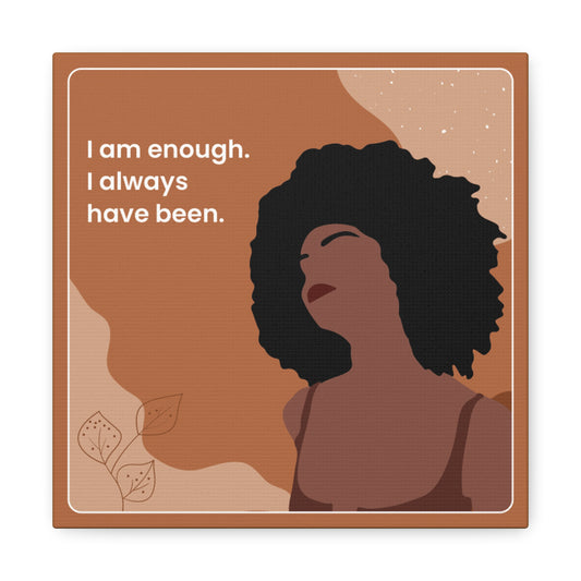 I Am Enough Canvas Wraps