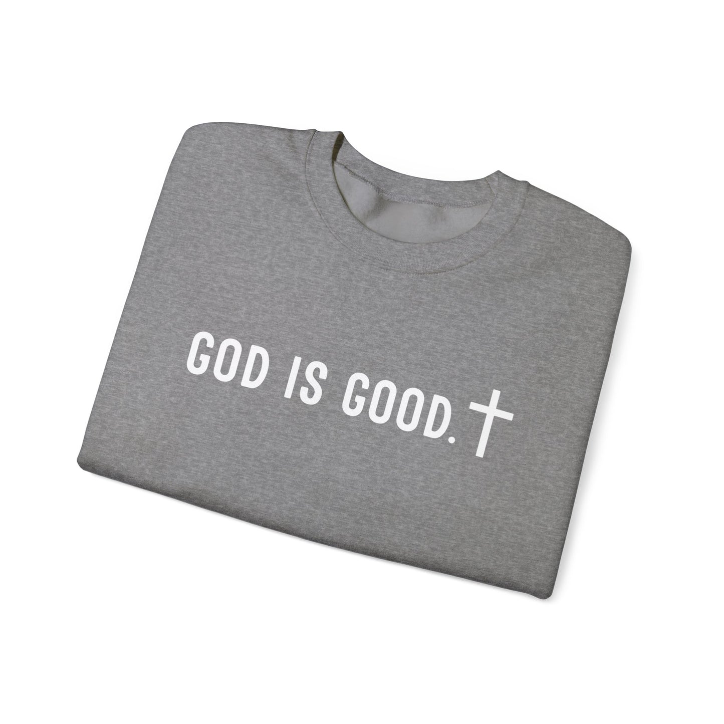 GOD IS GOOD Crewneck Sweatshirt