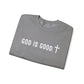 GOD IS GOOD Crewneck Sweatshirt