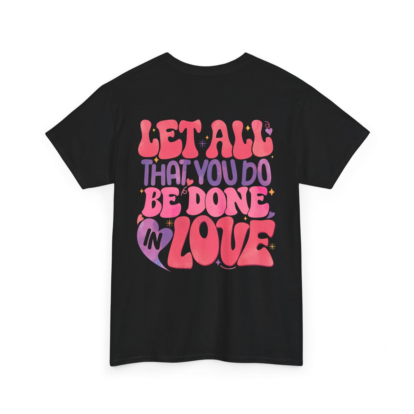 Let All You Do Be In Love Tee