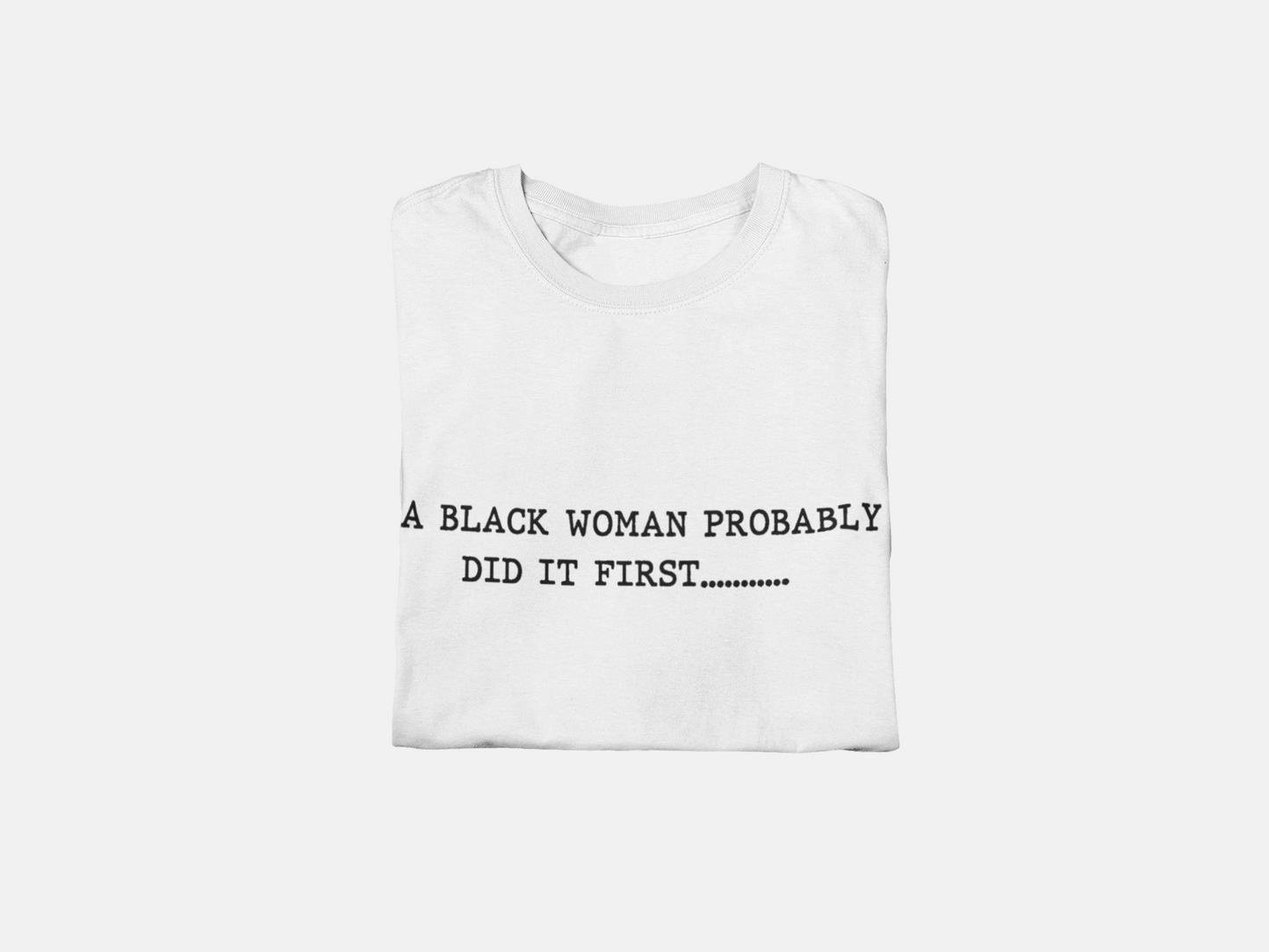 A BLACK WOMAN PROBABLY DID IT FIRST