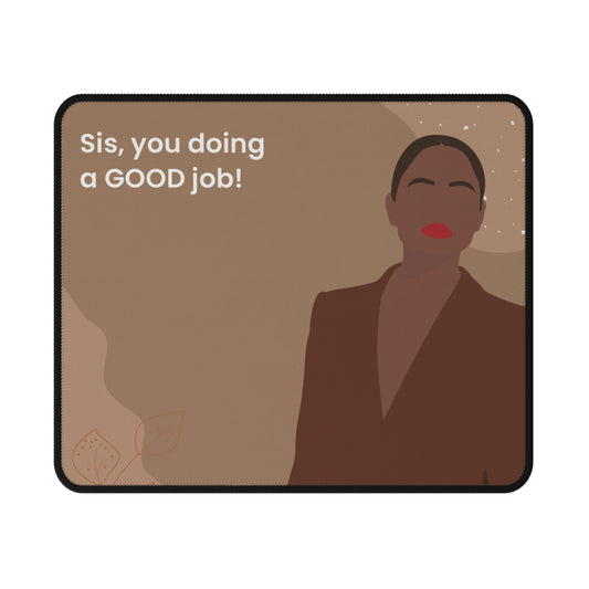Sis you Doin A Good Job Non-Slip Mouse Pad