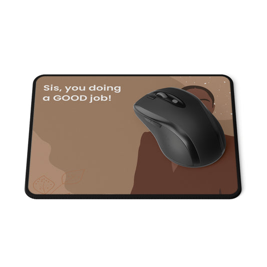Sis you Doin A Good Job Non-Slip Mouse Pad